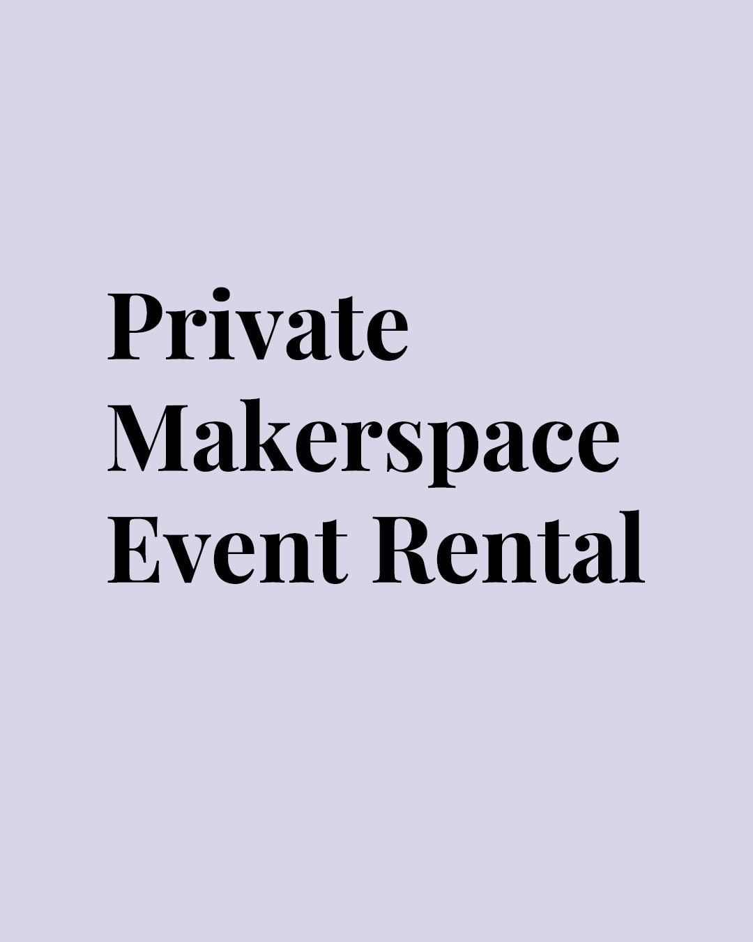 Private Makerspace Event Rental