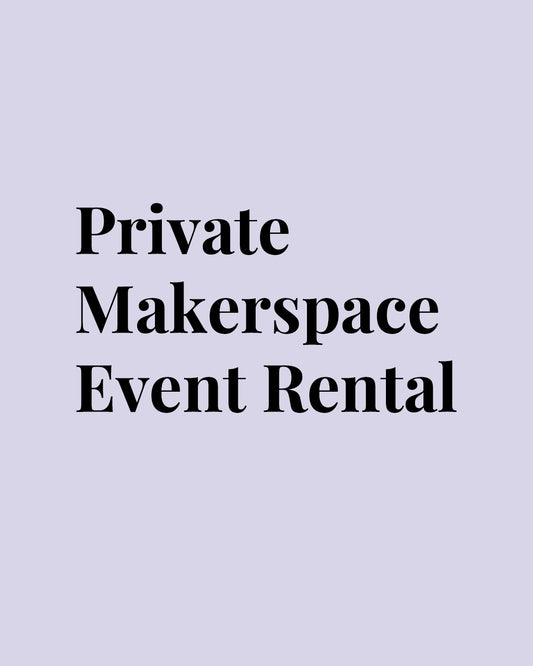 Private Makerspace Event Rental
